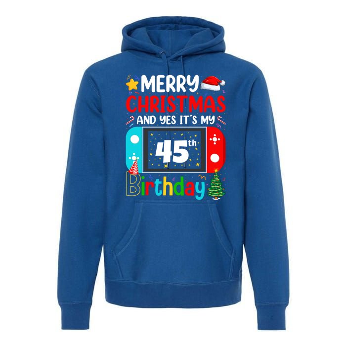 Video Game Lover Merry Christmas Yes ItS My 45th Birthday Gift Premium Hoodie