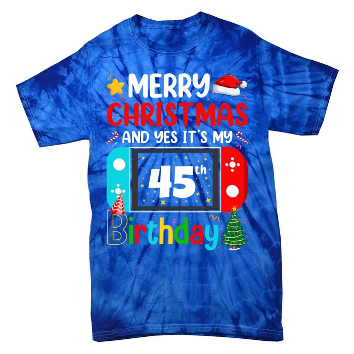 Video Game Lover Merry Christmas Yes ItS My 45th Birthday Gift Tie-Dye T-Shirt