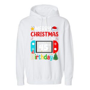 Video Game Lover Merry Christmas Yes ItS My 45th Birthday Gift Garment-Dyed Fleece Hoodie