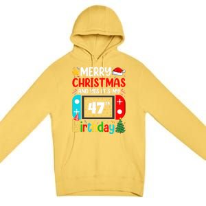 Video Game Lover Merry Christmas Yes ItS My 47th Birthday Gift Premium Pullover Hoodie