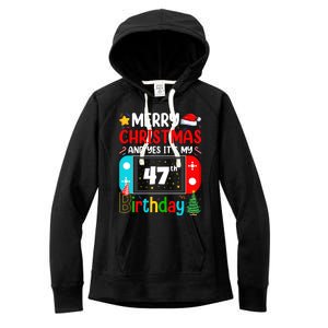 Video Game Lover Merry Christmas Yes ItS My 47th Birthday Gift Women's Fleece Hoodie