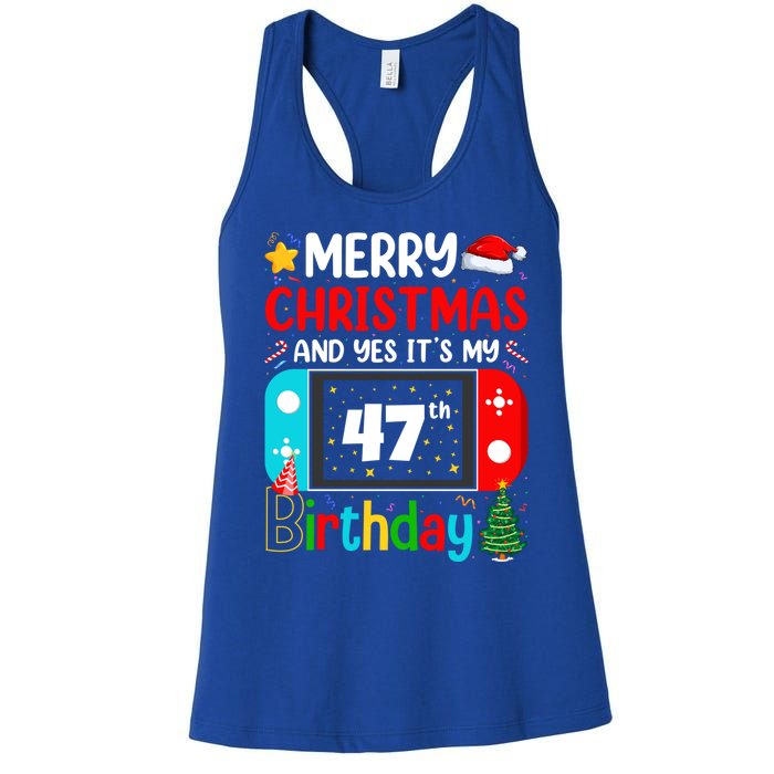 Video Game Lover Merry Christmas Yes ItS My 47th Birthday Gift Women's Racerback Tank