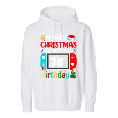 Video Game Lover Merry Christmas Yes ItS My 78th Birthday Great Gift Garment-Dyed Fleece Hoodie