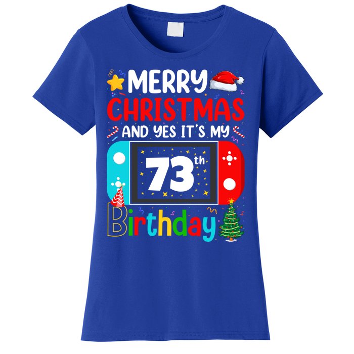 Video Game Lover Merry Christmas Yes ItS My 73th Birthday Cool Gift Women's T-Shirt