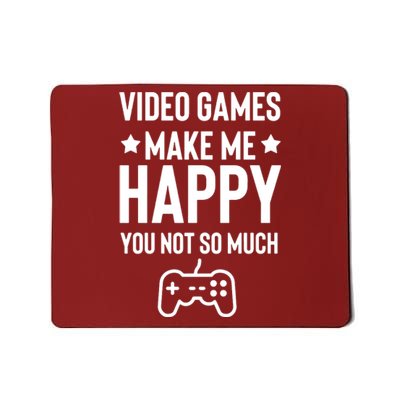 Video Games Make Me Happy Mousepad