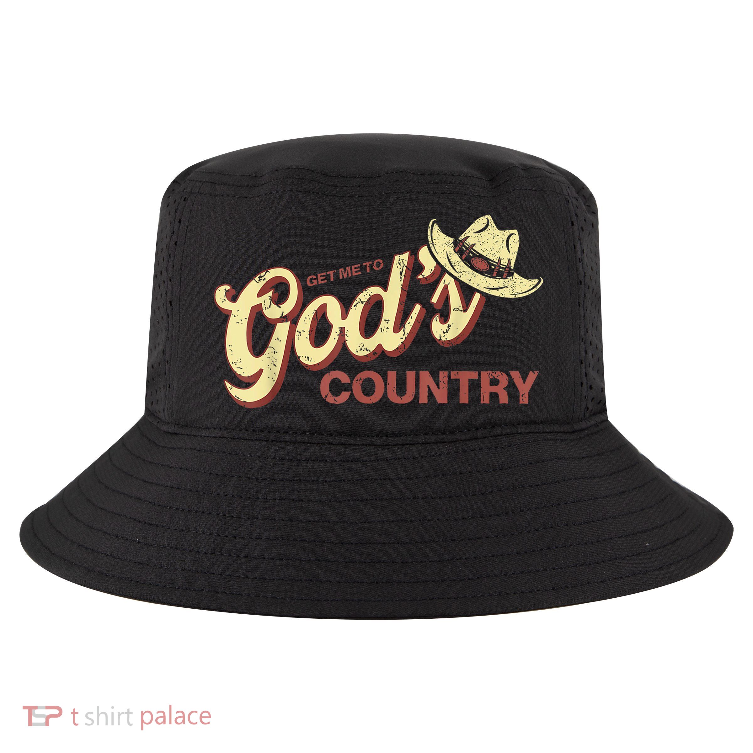 Vintage Get Me To God’s Country Funny Country Hat  Cool Comfort Performance Bucket Hat
