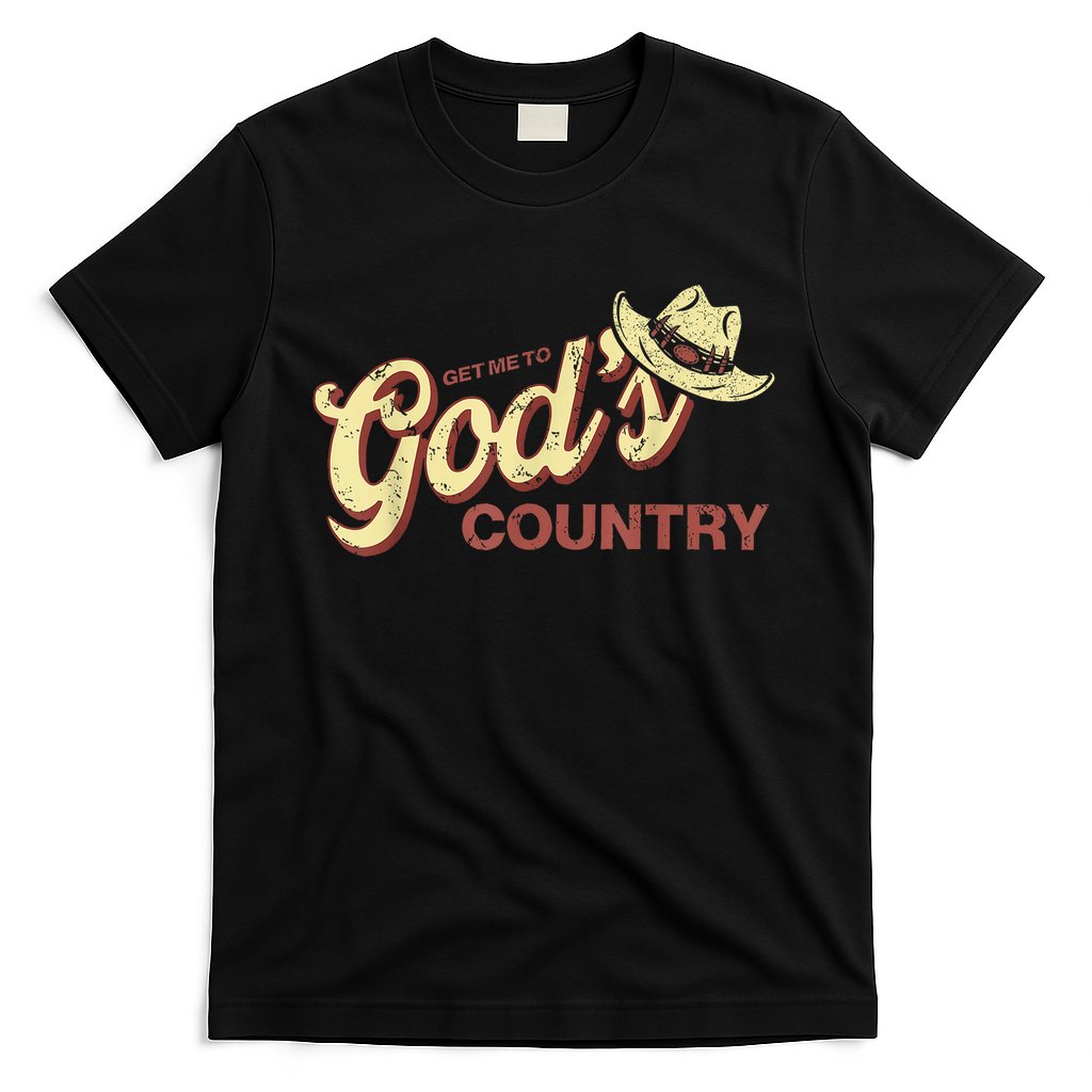 Vintage Get Me To God’s Country Funny Country Hat  T-Shirt