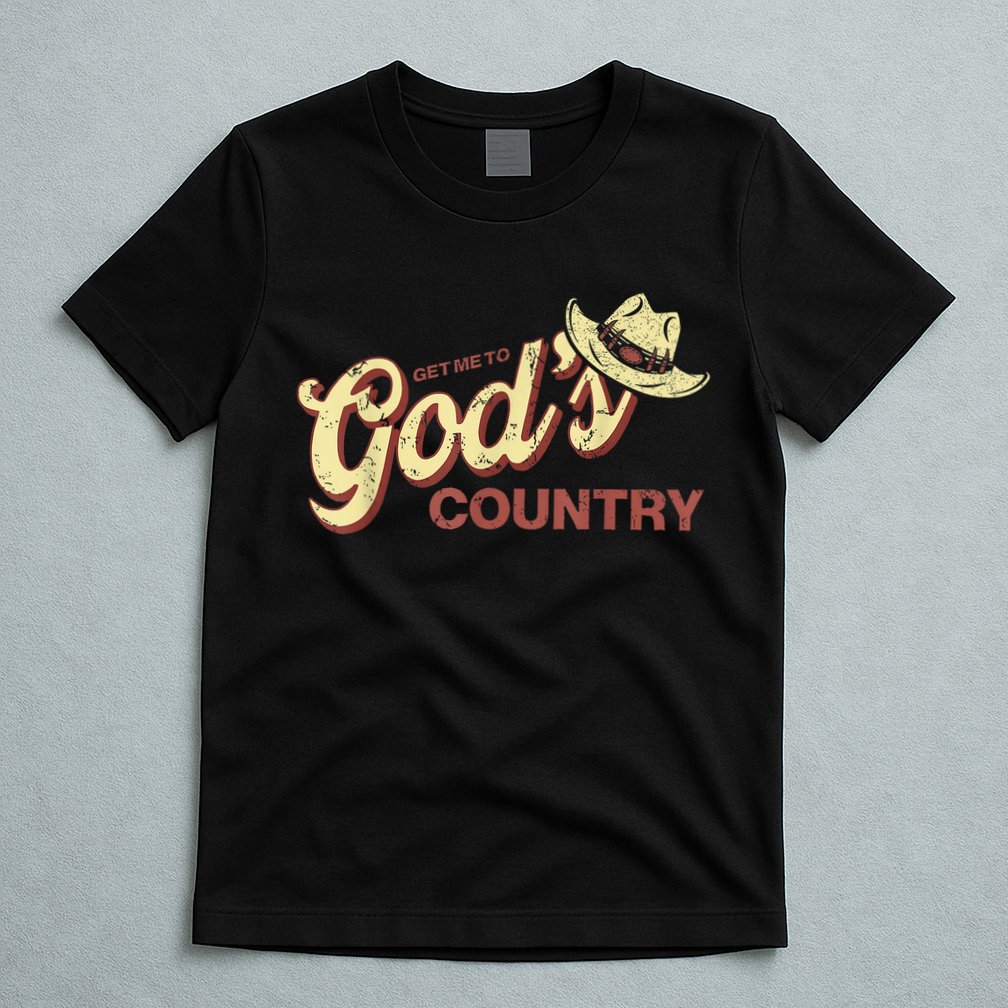 Vintage Get Me To God’s Country Funny Country Hat  T-Shirt