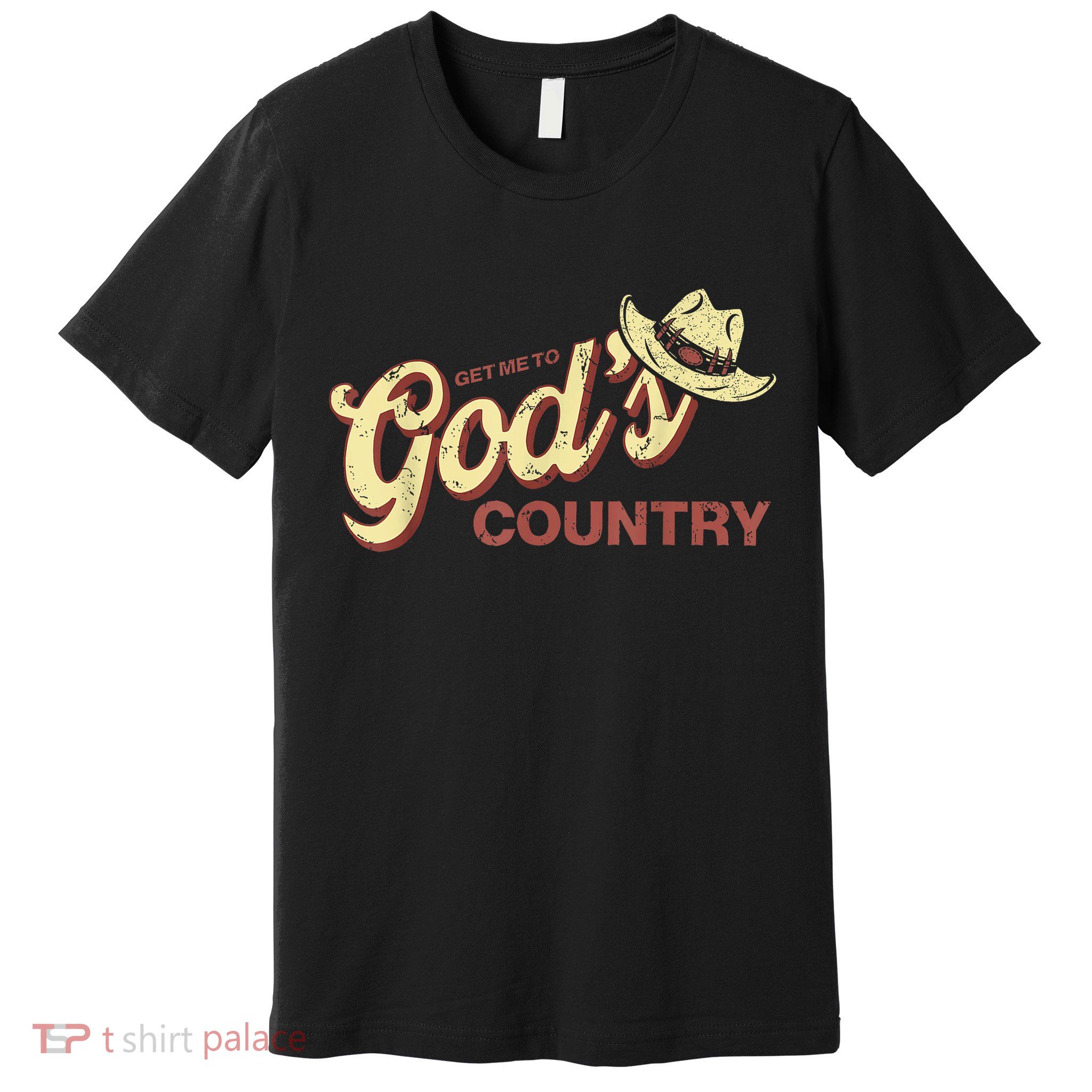 Vintage Get Me To God’s Country Funny Country Hat  Premium T-Shirt