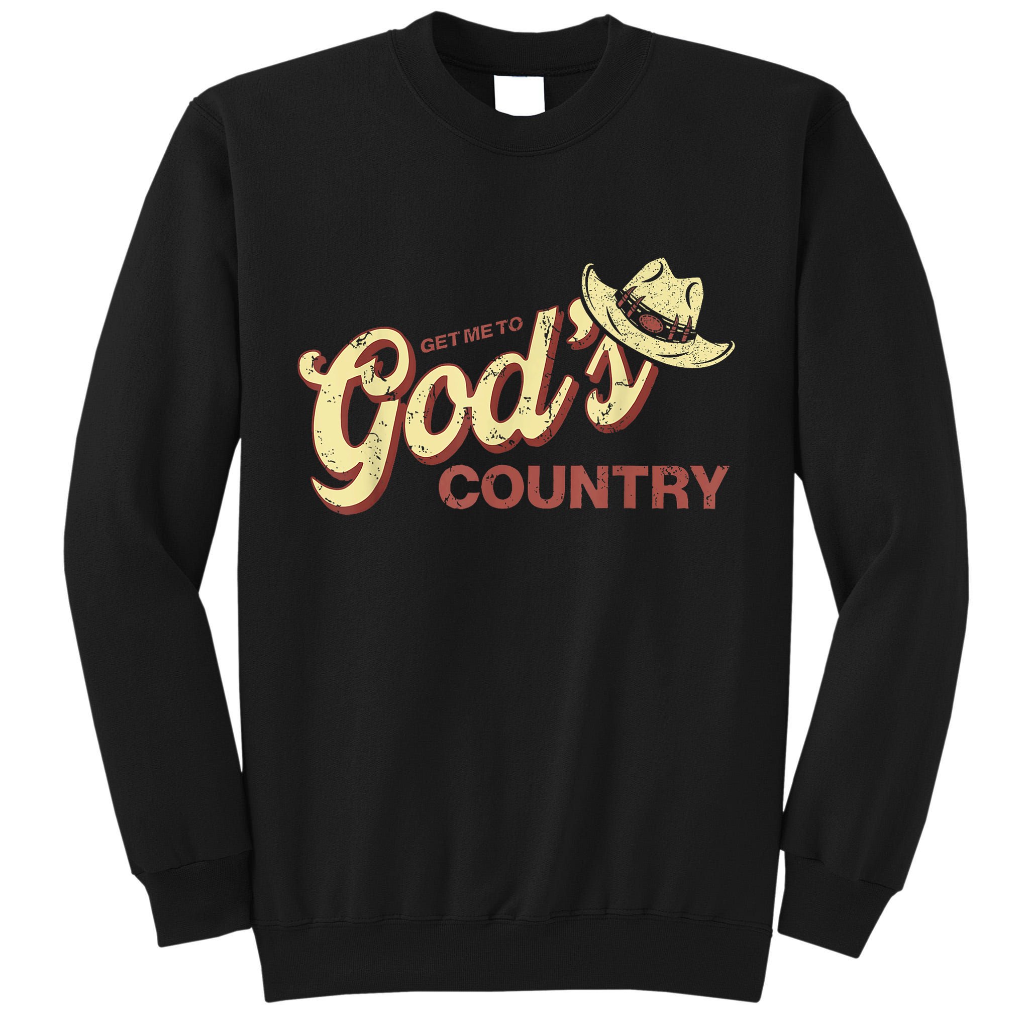 Vintage Get Me To God’s Country Funny Country Hat  Tall Sweatshirt