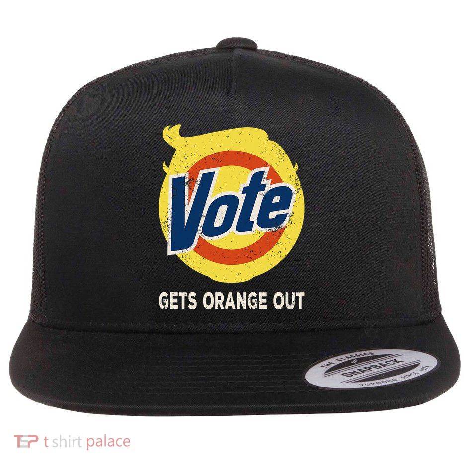 VOTE - GETS ORANGE OUT (OF OFFICE) - ANTI-TRUMP DETERGENT Flat Bill Trucker Hat