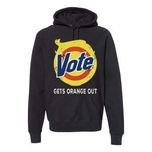 Vote Gets Orange Out Anti Trump Detergent Political Humor Premium Hoodie