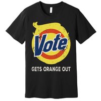 Vote Gets Orange Out Anti Trump Detergent Political Humor Premium T-Shirt