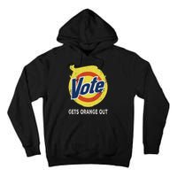 Vote Gets Orange Out Anti Trump Detergent Political Humor Tall Hoodie