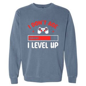 Video Gaming Quote Gamers DonT Age They Level Up Cool Gift Garment-Dyed Sweatshirt