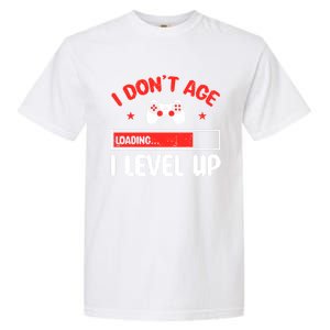 Video Gaming Quote Gamers DonT Age They Level Up Cool Gift Garment-Dyed Heavyweight T-Shirt