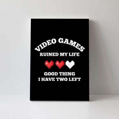 Video Games Ruined My Life Funny Gamer Canvas