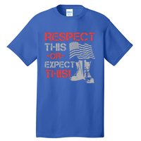 Veteran Gift Respect Patriotic Gift Gift Tall T-Shirt