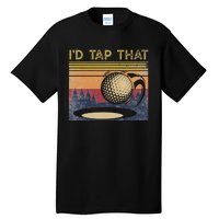 Vintage Golfer Retro Golf I'd Tap That Funny Golf Tall T-Shirt