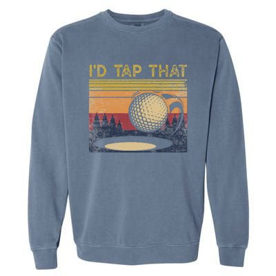 Vintage Golfer Retro Golf I'd Tap That Funny Golf Garment-Dyed Sweatshirt