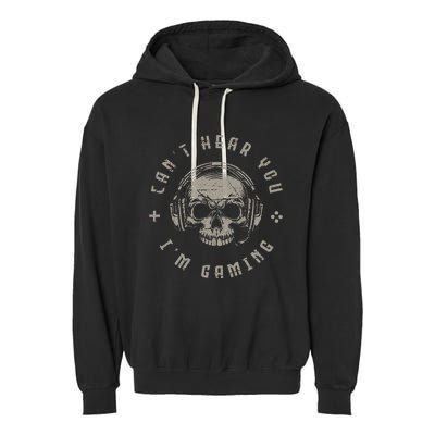 Video Games Skull Gamer Gift Cant Hear You Im Gaming Garment-Dyed Fleece Hoodie