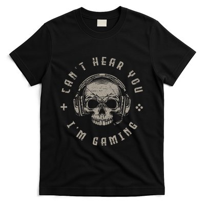 Video Games Skull Gamer Gift Cant Hear You Im Gaming T-Shirt