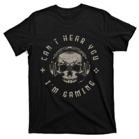 Video Games Skull Gamer Gift Cant Hear You Im Gaming T-Shirt