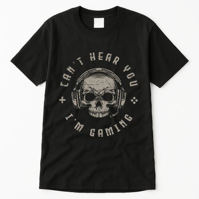 Video Games Skull Gamer Gift Cant Hear You Im Gaming Tall T-Shirt