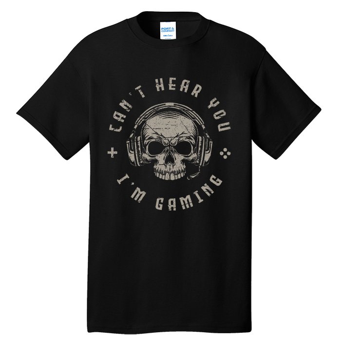 Video Games Skull Gamer Gift Cant Hear You Im Gaming Tall T-Shirt