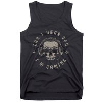 Video Games Skull Gamer Gift Cant Hear You Im Gaming Tank Top