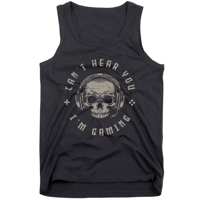 Video Games Skull Gamer Gift Cant Hear You Im Gaming Tank Top