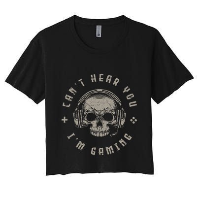 Video Games Skull Gamer Gift Cant Hear You Im Gaming Crop Top