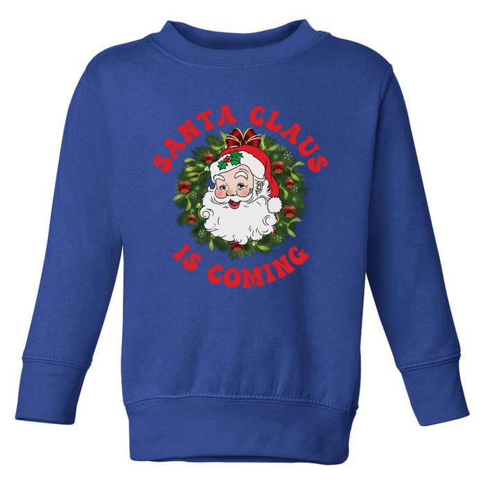 Vintage Groovy Santa Claus Is Coming Old Fashioned Christmas Meaningful Gift Toddler Sweatshirt