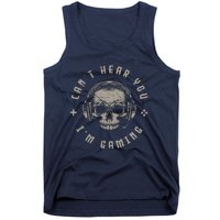 Video Games Skull Funny Gamer Gift Cant Hear You Im Gaming Tank Top