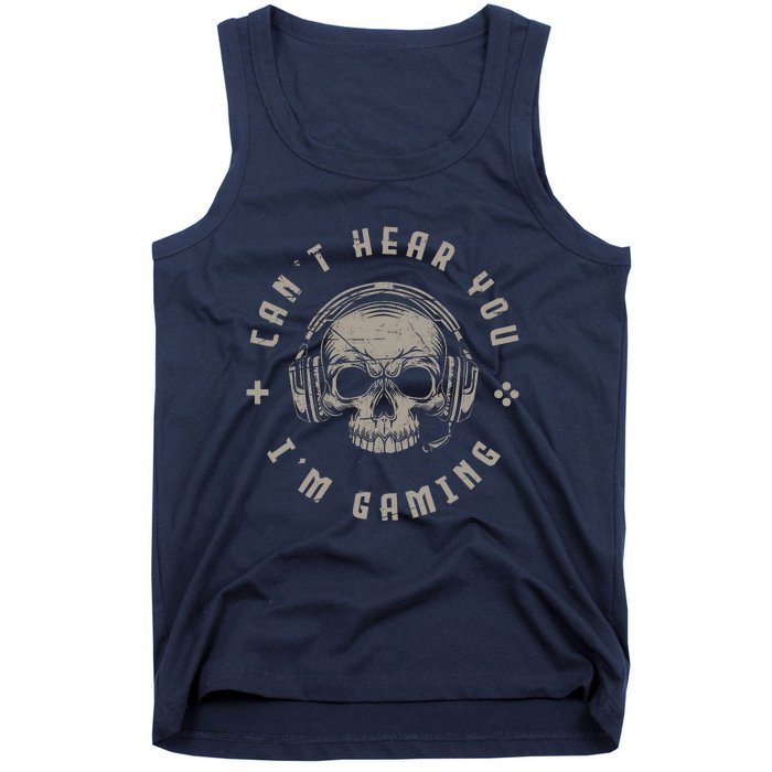 Video Games Skull Funny Gamer Gift Cant Hear You Im Gaming Tank Top