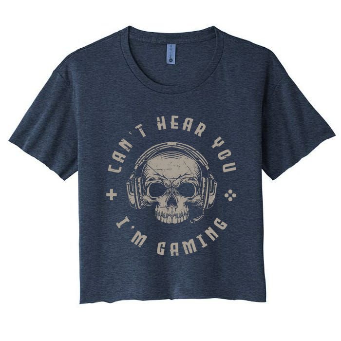 Video Games Skull Funny Gamer Gift Cant Hear You Im Gaming Women's Crop Top Tee