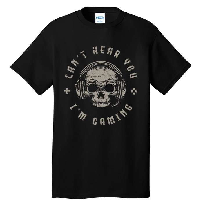 Video Games Skull Funny Gamer Gift Cant Hear You Im Gaming Tall T-Shirt