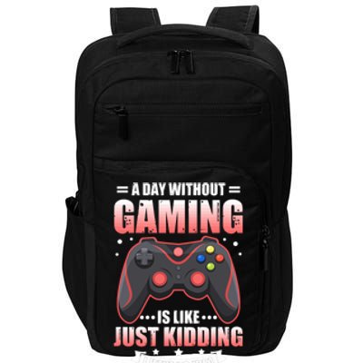 Video Gamers Teen Gaming A Day Without Gaming Is Like Gamers Gift Impact Tech Backpack