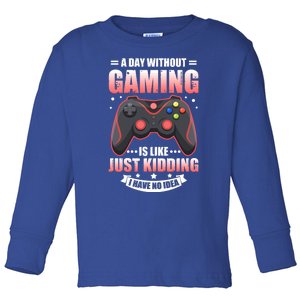 Video Gamers Teen Gaming A Day Without Gaming Is Like Gamers Gift Toddler Long Sleeve Shirt