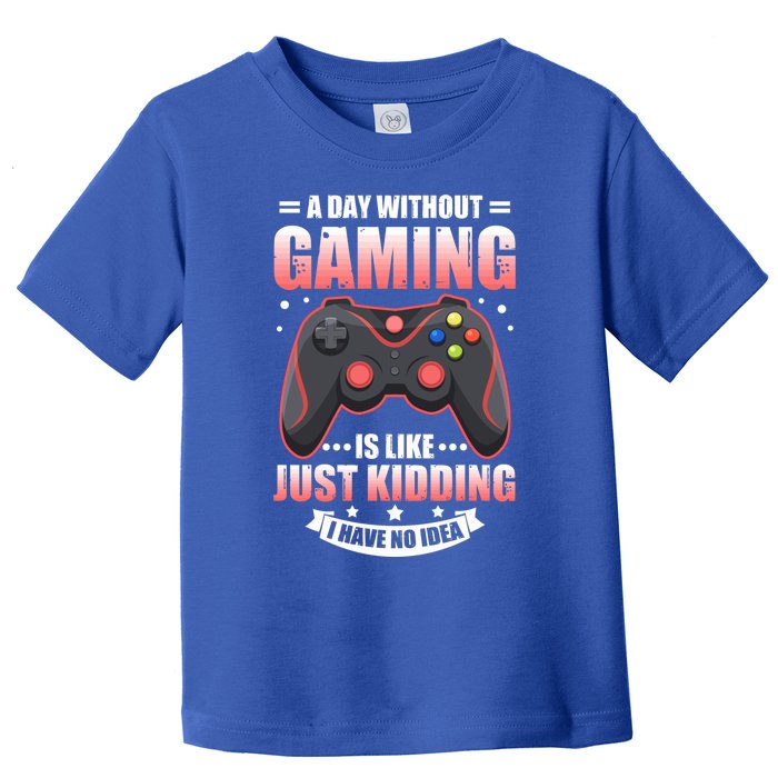 Video Gamers Teen Gaming A Day Without Gaming Is Like Gamers Gift Toddler T-Shirt