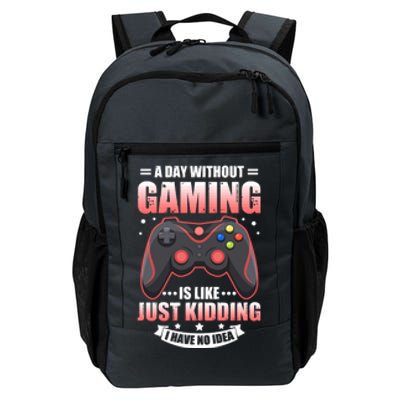 Video Gamers Teen Gaming A Day Without Gaming Is Like Gamers Gift Daily Commute Backpack