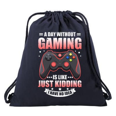 Video Gamers Teen Gaming A Day Without Gaming Is Like Gamers Gift Drawstring Bag