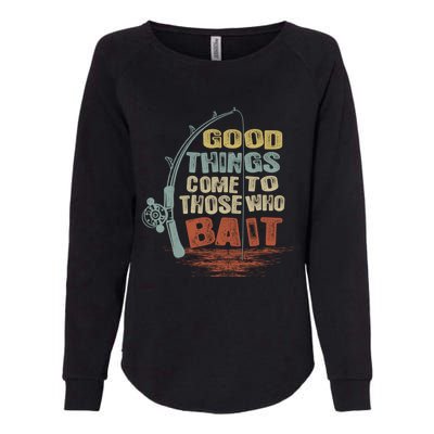 Vintage Good Things Come To Those Who Bait Gift Womens California Wash Sweatshirt