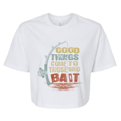 Vintage Good Things Come To Those Who Bait Gift Bella+Canvas Jersey Crop Tee