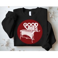 Vibraphone Good Vibes Only Vibraphonist Marimba Player Sweatshirt