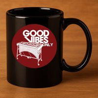 Vibraphone Good Vibes Only Vibraphonist Marimba Player 11oz C Handle Ceramic Mug