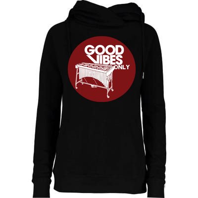 Vibraphone Good Vibes Only Vibraphonist Marimba Player Womens Funnel Neck Pullover Hood