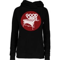 Vibraphone Good Vibes Only Vibraphonist Marimba Player Womens Funnel Neck Pullover Hood