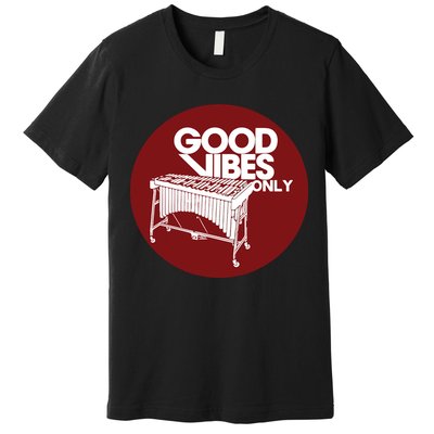 Vibraphone Good Vibes Only Vibraphonist Marimba Player Premium T-Shirt