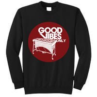 Vibraphone Good Vibes Only Vibraphonist Marimba Player Tall Sweatshirt
